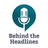 Behind the Headlines with Headlines Network