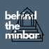 Behind the Minbar 🎙️