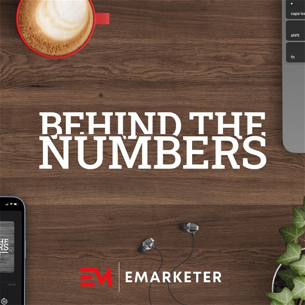Artwork for Behind the Numbers: an eMarketer Podcast