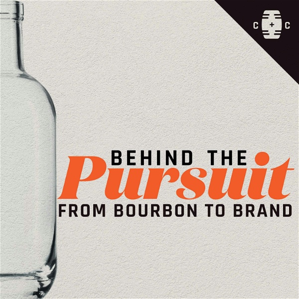 Artwork for Behind the Pursuit: From Bourbon to Brand