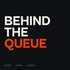 Behind The Queue
