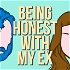 Being Honest With My Ex