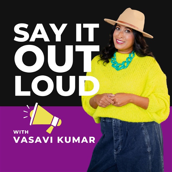 Artwork for Say It Out Loud with Vasavi Kumar