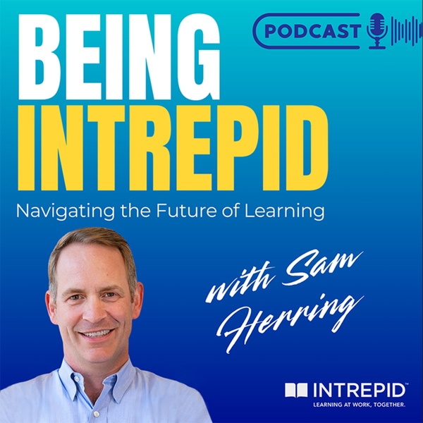 Artwork for Being Intrepid: Navigating the Future of Learning