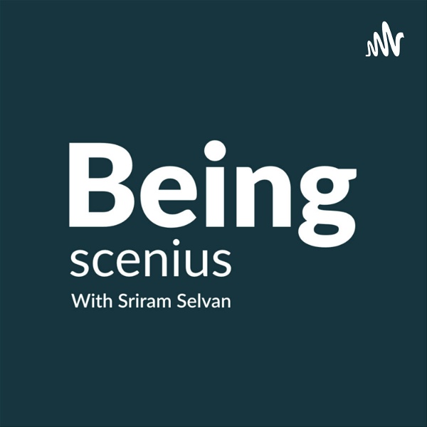 Artwork for Being Scenius With Sriram Selvan