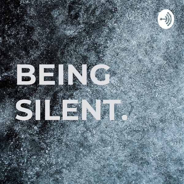 Artwork for BEING SILENT.