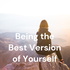 Being the Best Version of Yourself