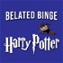 Belated Binge: Harry Potter