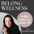 Belong Wellness: Midlife Advice for Smart & Sassy Women Over 40