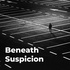 Beneath Suspicion