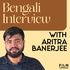 Bengali Interviews with Aritra Banerjee