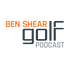 BenShearGolf Podcast
