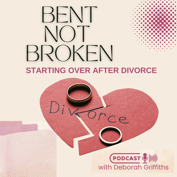 Artwork for Bent Not Broken: Starting Over After Divorce