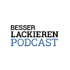 BESSER LACKIEREN Podcast