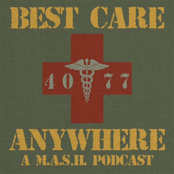 Artwork for Best Care Anywhere: A M*A*S*H* Podcast