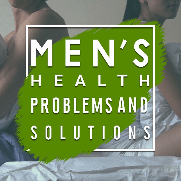 Artwork for Best Men's Health Problems and Solutions Podcasts