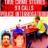 True Crime Podcast 2024 - REAL Police Interrogations, Serial Killer Documentaries and 911 Calls