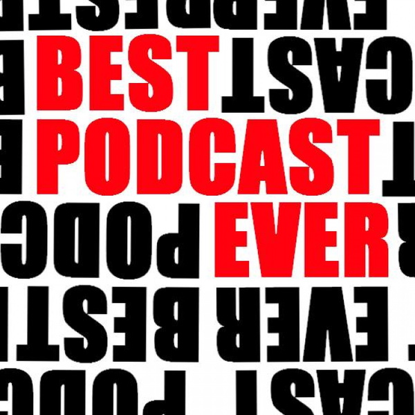 Artwork for Best Podcast Ever
