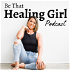 BeThatHealingGirl Podcast
