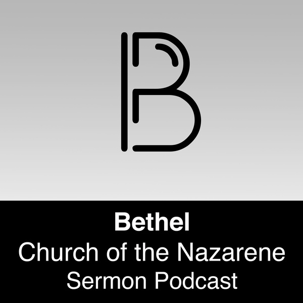 Artwork for Bethel Church of the Nazarene Sermon Podcast