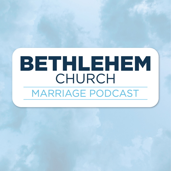 Artwork for Bethlehem Church Marriage Podcast