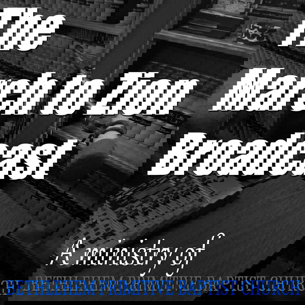Artwork for March To Zion Radio Broadcasts – Bethlehem Primitive Baptist Church
