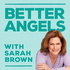 Better Angels with Sarah Brown