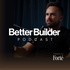 Better Builder Podcast