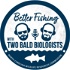 Better Fishing with 2 Bald Biologists