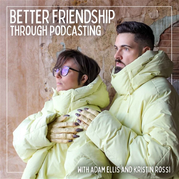 Artwork for Better Friendship Through Podcasting