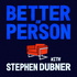 Better in Person with Stephen Dubner