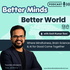 Better Minds, Better World with Amit Kumar Soni (Hindi)