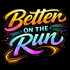 Better On The Run