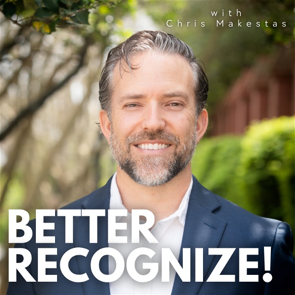 Artwork for BETTER RECOGNIZE! : A Recognition and Engagement Podcast