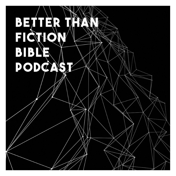 Artwork for Better Than Fiction Bible Podcast