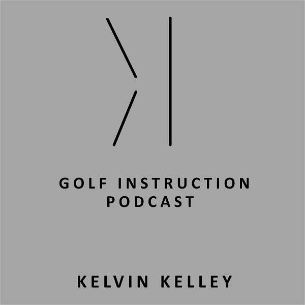 Artwork for Kelvin Kelley Golf Podcast