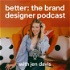 Better: The Brand Designer Podcast