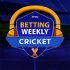 Betting Weekly: Cricket