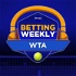 Betting Weekly: WTA