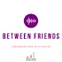 Between Friends: Conversations with Maitri