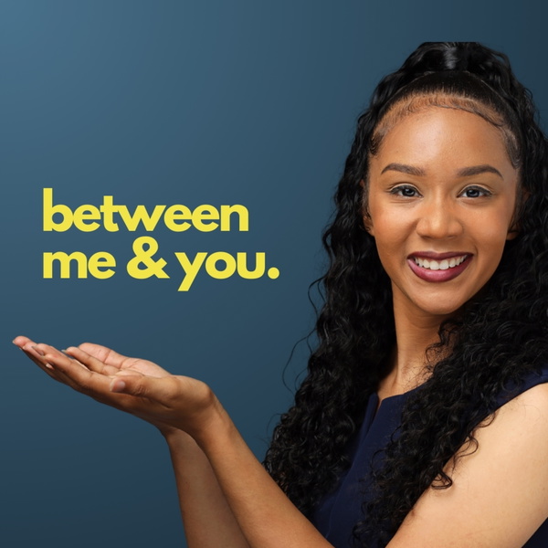Artwork for Between Me and You with Ieshia Danielle