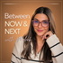 Between Now and Next with Mahek