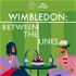 Wimbledon: Between The Lines