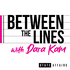 Between the Lines with Dara Kam