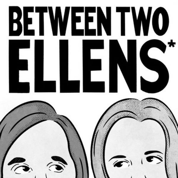 Artwork for Between Two Ellens*