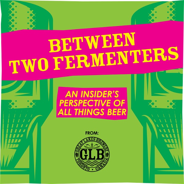 Artwork for Between Two Fermenters, a podcast by Great Lakes Brewery