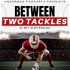 Between Two Tackles: An NFL Draft Podcast