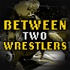 Between Two Wrestlers