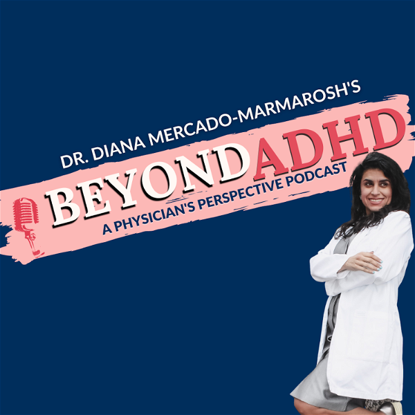 Artwork for Beyond ADHD: A Physician’s Perspective