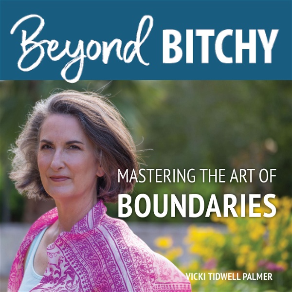 Artwork for Beyond Bitchy: Mastering the Art of Boundaries